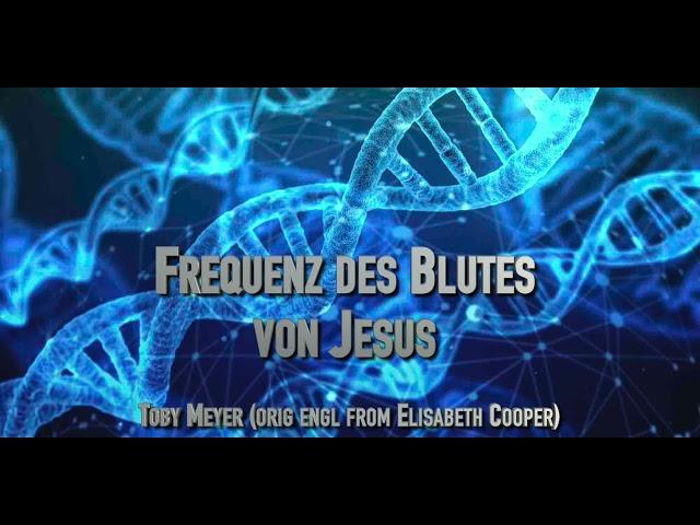 Frequenz des Blutes von Jesus - Meditation - Toby Meyer