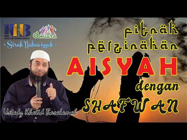 Fitnah Terhadap Aisyah - 55 - Ustadz Khalid Basalamah