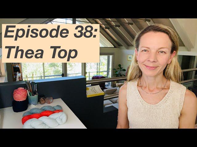 Ep 38: Thea Top, Sophie Scarf, Ranunculus almost finished - Mostly Knitting Podcast