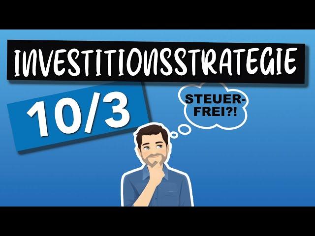 #1 Investitionsstrategien // Ist 10/3 DEINE Strategie?! // STEUERFREI?