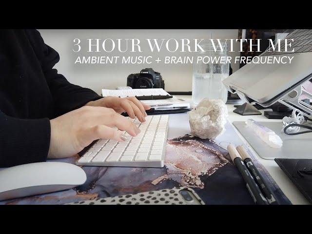 3 HOUR WORK WITH ME | Planning, Typing, Ambient Music + Brain Power Frequency