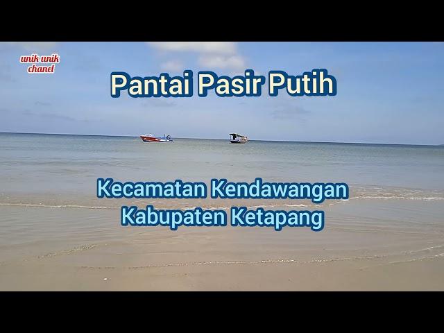 Pantai Pasir Putih - Kendawangan - Ketapang - Keindahan - Unik unik Chanel