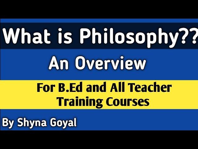 What is Philosophy? |B.Ed D.El.Ed |By Shyna Goyal