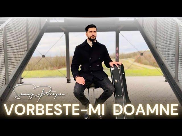 Sammy Paraipan | VORBESTE-MI DOAMNE [ Official Video 4K ] 2023