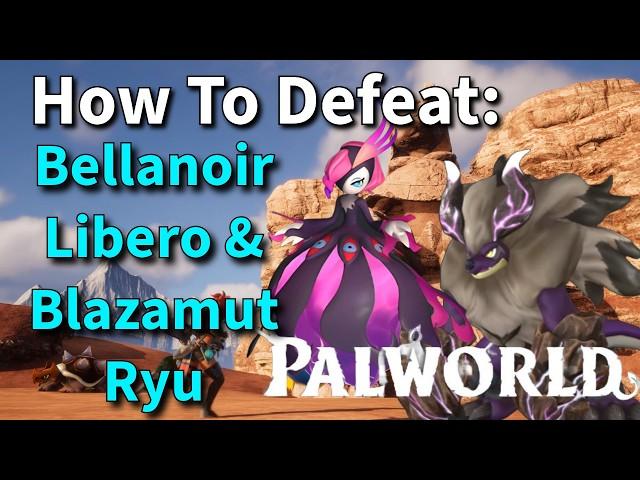 Palworld Endgame - How To Defeat Bellanoir Libero & Blazamut Ryu - Step By Step Guide