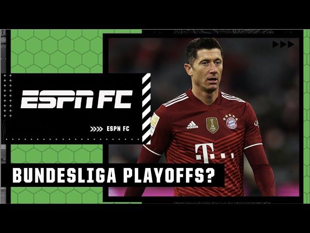 Bundesliga adopting a playoff system? More attractive or no?! | ESPN FC