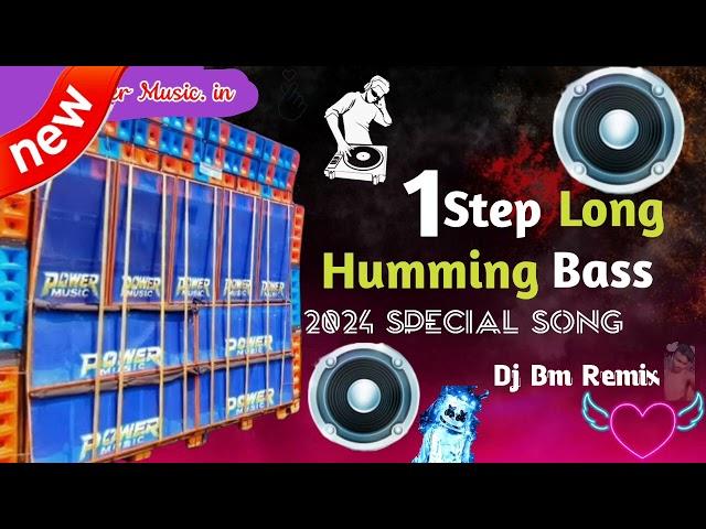 1 Step Long Humming & vibration Song || Dj Bm Remix ||2024 Er Special Song