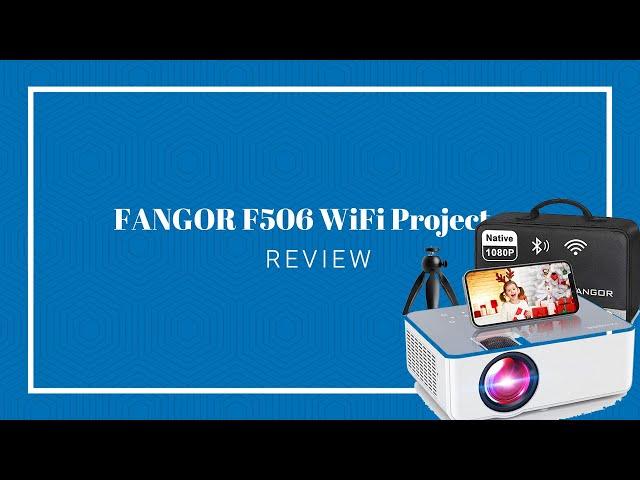 FANGOR F506 WiFi Projector Review