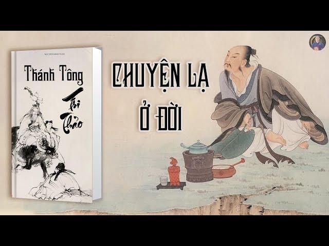 THÁNH TÔNG DI THẢO - Chuyện lạ ở đời: kỳ ảo, hoang đường, quái lạ. Kỳ thư trung hoa xưa.