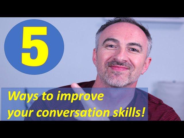 5 ways to improve your conversation skills