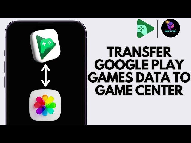 How to Transfer Google Play Games Data to Game Center 2024