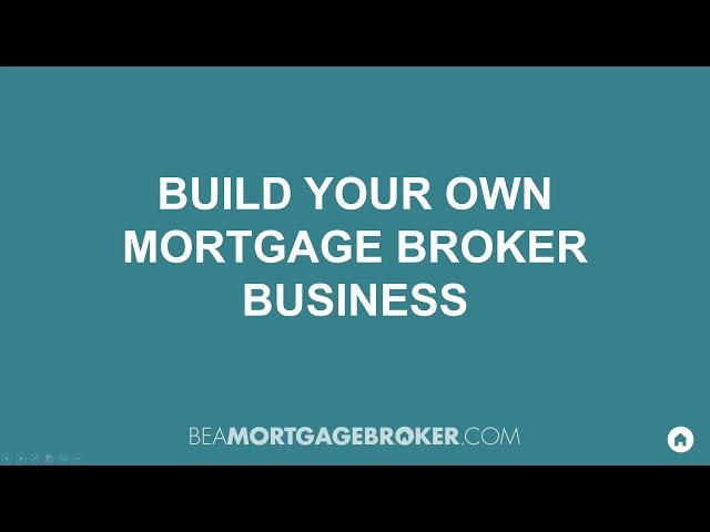 Build Your Own Mortgage Broker Business