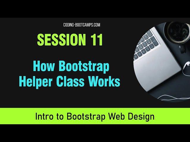 Responsive Web Design: Session 11- How Bootstrap Helper Class Works