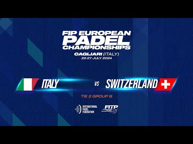  ITALY - SWITZERLAND  - Tie 2 - Men - FIP EUROPEAN PADEL CHAMPIONSHIPS - Center Court