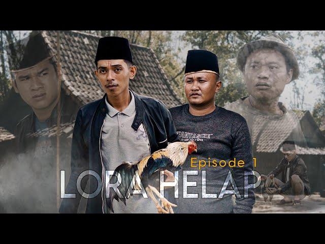 LORA HELAP (Eps. 1)