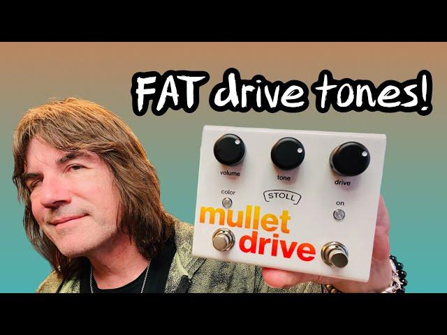 FAT Amp Style Drive Tones! STOLL MULLET DRIVE