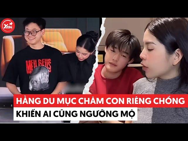 Hằng Du Mục bị chồng nói bỏ bê gia đình nhưng cách chăm con riêng khiến ai cũng ngưỡng mộ