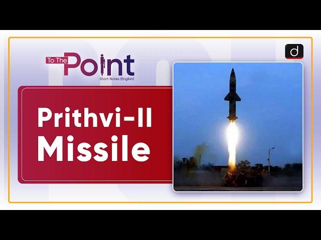 Prithvi-II Missile - To The Point | Drishti IAS English