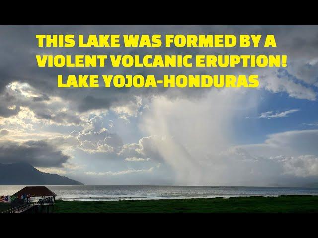 Volcanoes of Honduras | Lake Yojoa Volcanic Field-A Lake born from violent eruptions!