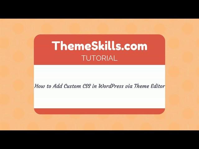 How to Add Custom CSS in WordPress via Theme Editor