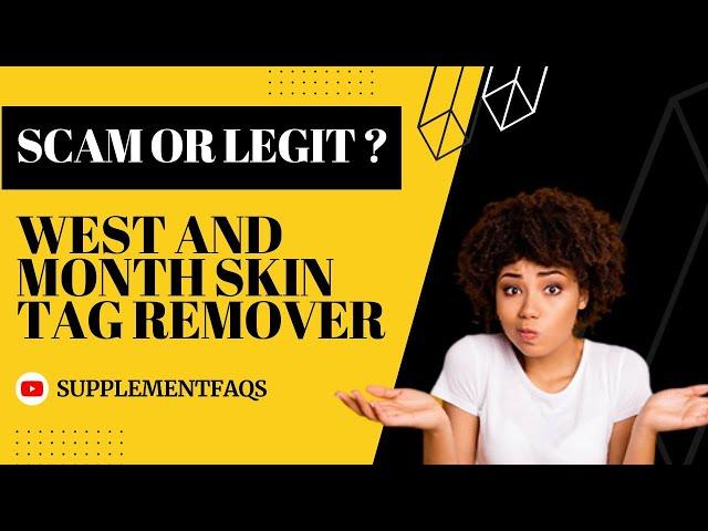 West and Month Skin Tag Remover Reviews and Warning - Watch Before Buying!