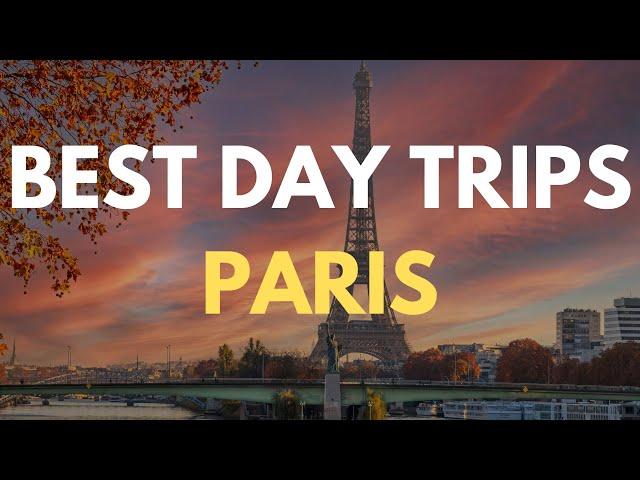 10 Best Day Trips From  Paris