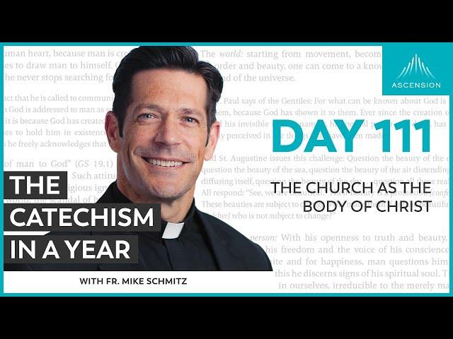 Day 111: The Church as the Body of Christ — The Catechism in a Year (with Fr. Mike Schmitz)