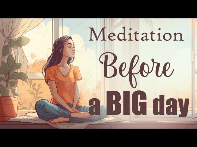 5 Minute Meditation Before a BIG day, or Important Event