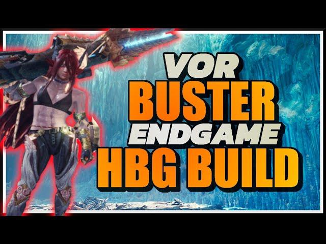 VOR BUSTER HBG BUILD - SHIELD/DPS | MHW:ICEBORNE - ENDGAME BUILDS