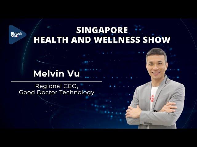 Good Doctor Technology is on a mission to build SEA’s digital healthcare ecosystem