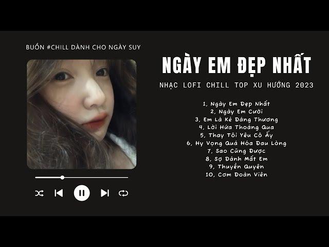 [Có lời] Vì Ngày Em Đẹp Nhất Lofi, Ngày Em Cưới  Nhạc LOFI CHILL TOP XU HƯỚNG Triệu View 2024