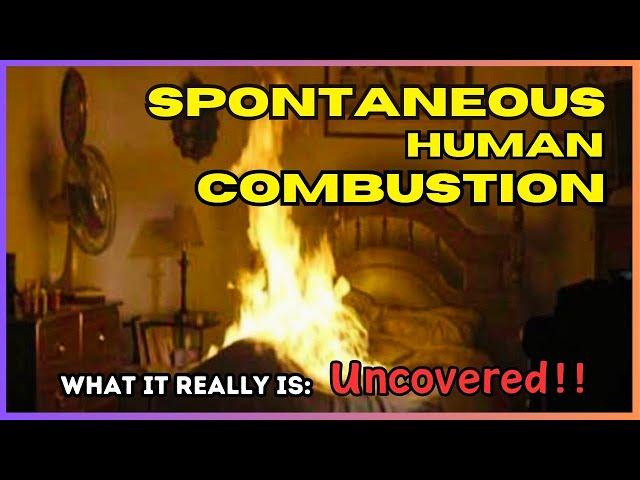 Spontaneous Human Combustion - What is the real cause. What starts it?