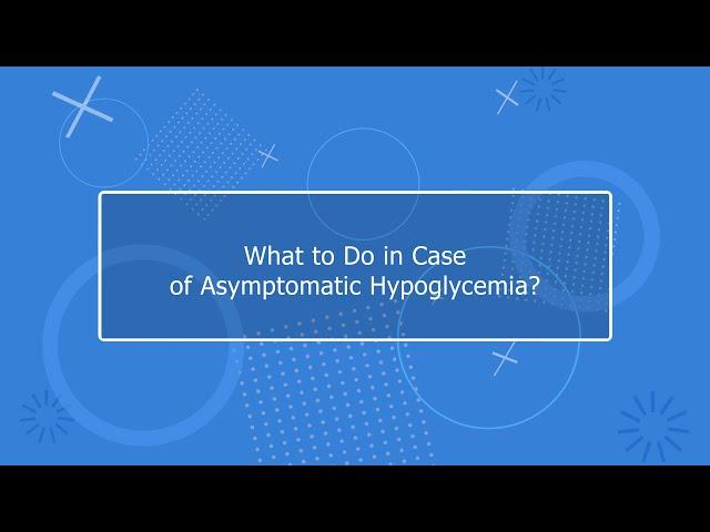 What should you do in case of asymptomatic glycopenia?