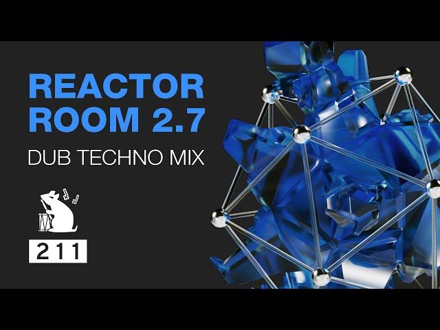 Reactor Room 2.7 | Dub Techno Mix