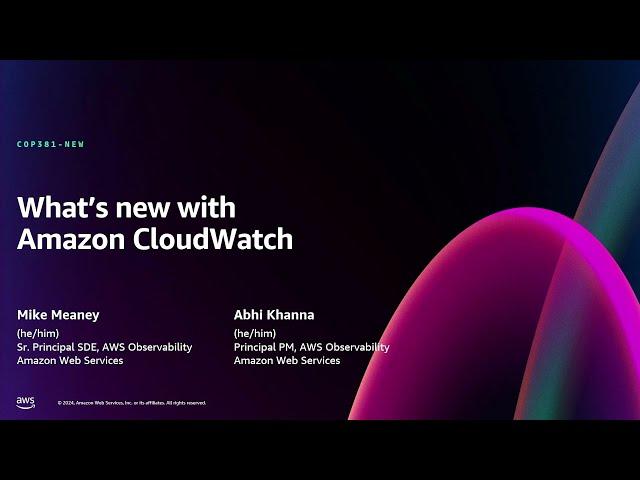 AWS re:Invent 2024 - [NEW LAUNCH] What’s new with Amazon CloudWatch (COP381-NEW)