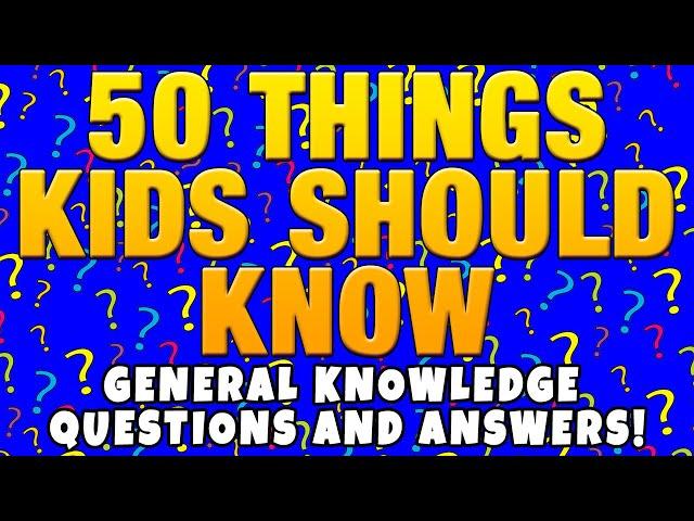 Kids Quiz : 50 Things Every Kid Should Know | General Knowledge Quiz for Kids