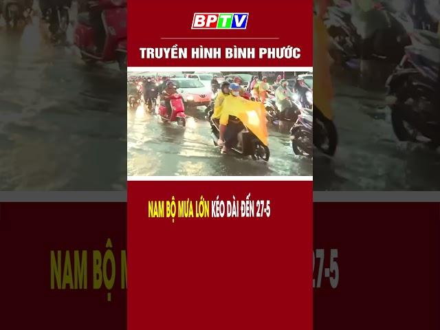 Nam Bộ mưa lớn kéo dài đến 27-5 #shorts  | BPTV