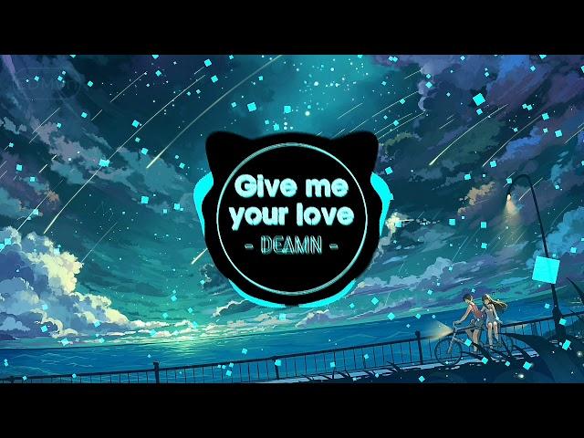 Give me your love - DEAMN | EDMvn