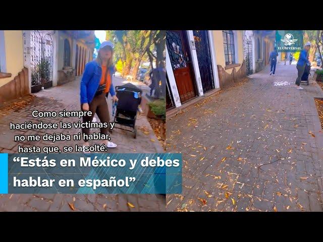 “Regrésate a tu país”, Reclama a extranjera por no hablar español en CDMX