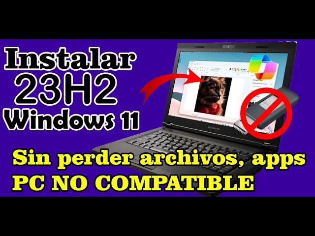 INSTALAR Windows 11 23H2 en PC NO compatible - NUEVO METODO - SIN USB
