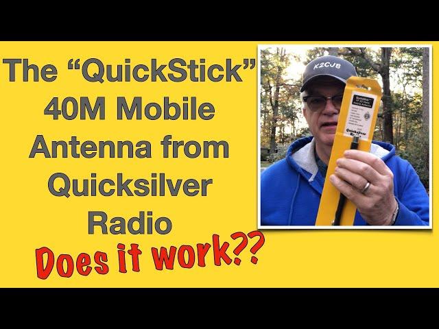 Testing the Quicksilver Radio 40M "Quickstick"--does it work??