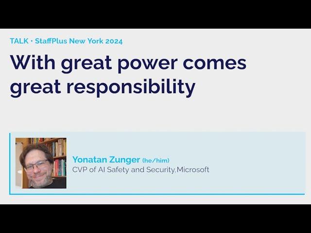 With great power comes great responsibility | Yonatan Zunger | StaffPlus New York 2024