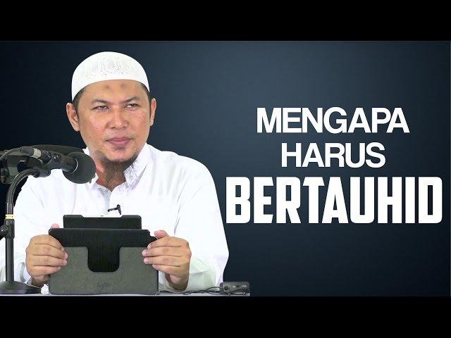 Mengapa Harus Bertauhid - Ustadz Sofyan Chalid Ruray