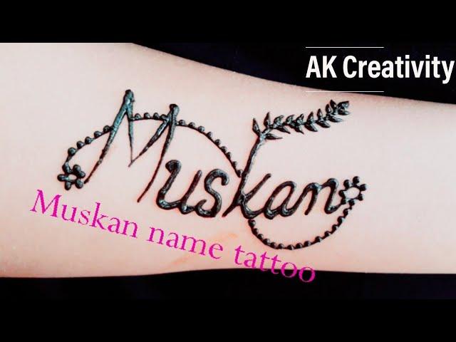 "Muskan" name tattoo|| How to write "Muskan" name with mehndi/ henna|| Henna calligraphy