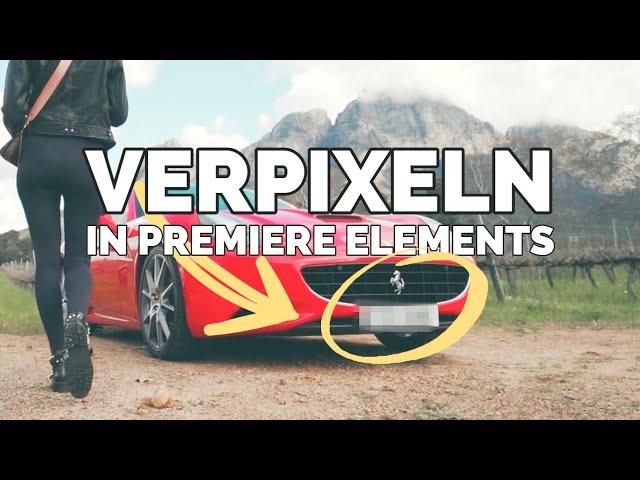 Einfach Kennzeichen & Gesichter verpixeln in Adobe Premiere Elements (2023) | Tutorial deutsch