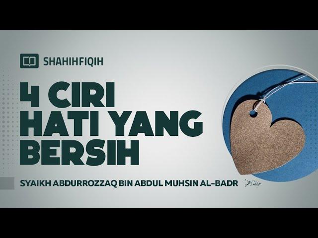 4 Ciri Hati yang Bersih - Syaikh Abdurrozaq bin Abdul Muhsin Al-Badr #NasehatUlama