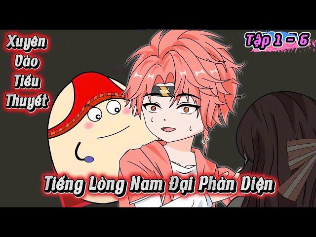 Full ( Tập 1 - 6 ) | Tiếng Lòng Của Nam Đại Phản Diện | Kiên VietSub