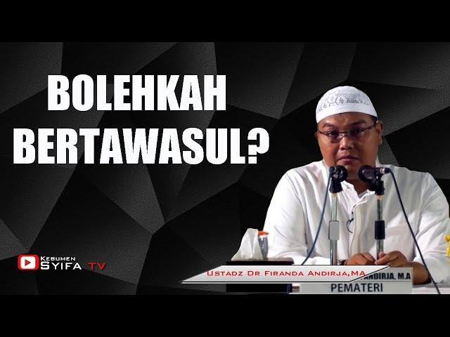 BOLEHKAH BERTAWASUL ?? -  Ustadz Dr Firanda Andirja,MA