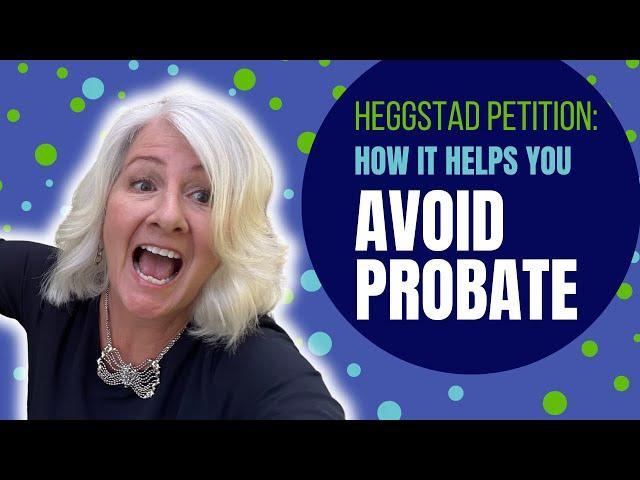 Heggstad Petition | What Is It and How It Helps You Avoid Probate