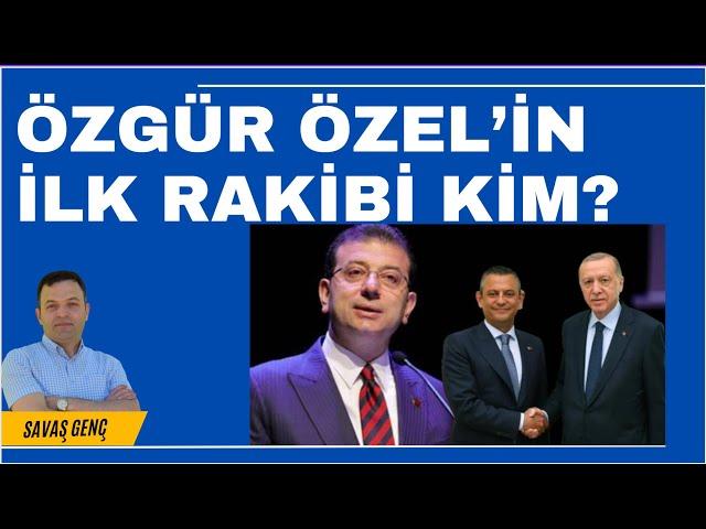 Özgür Özel'in ilk rakibi Erdoğan mı İmamoğlu mu?